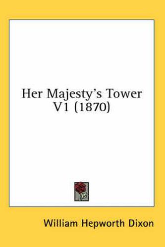 Cover image for Her Majesty's Tower V1 (1870)
