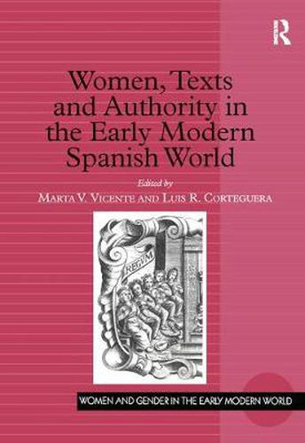 Cover image for Women, Texts and Authority in the Early Modern Spanish World