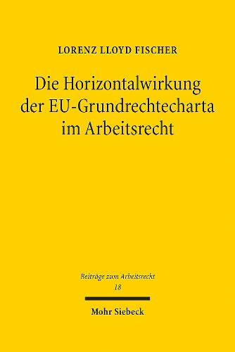 Cover image for Die Horizontalwirkung der EU-Grundrechtecharta im Arbeitsrecht