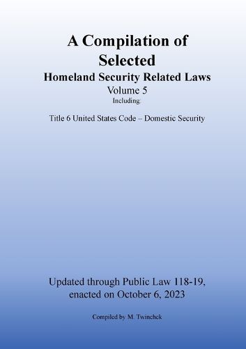 Cover image for Compilation of Homeland Security Related Laws Vol. 5