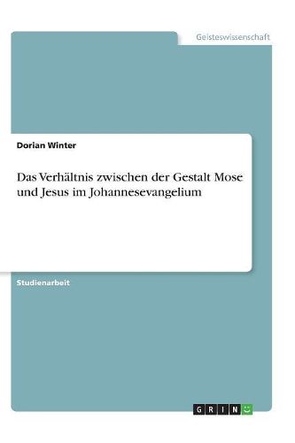 Cover image for Das Verhaltnis zwischen der Gestalt Mose und Jesus im Johannesevangelium