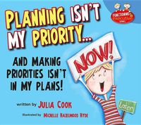 Cover image for Planning Isn't My Priority: And Making Priorities Isn't in My Plans