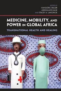 Cover image for Medicine, Mobility, and Power in Global Africa: Transnational Health and Healing