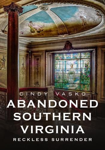 Cover image for Abandoned Southern Virginia: Reckless Surrender