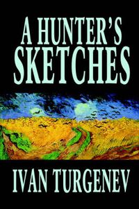 Cover image for A Hunter's Sketches by Ivan Turgenev, Fiction, Classics, Literary, Short Stories