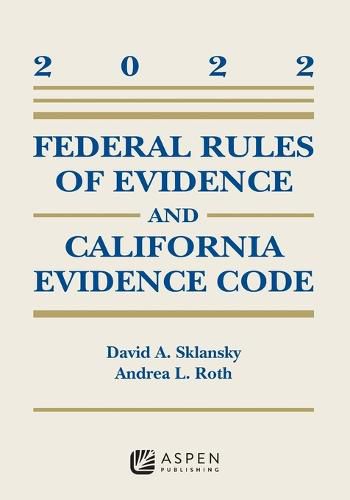 Federal Rules of Evidence and California Evidence Code: 2022 Case Supplement