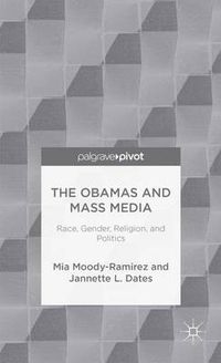 Cover image for The Obamas and Mass Media: Race, Gender, Religion, and Politics