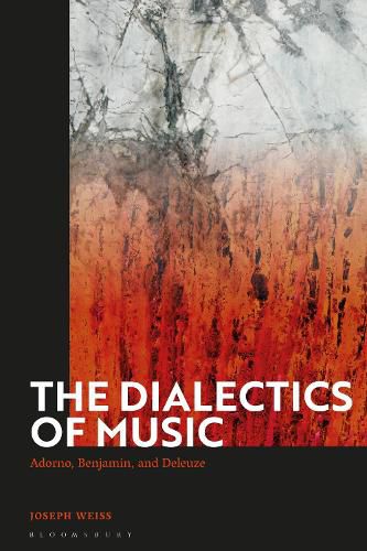 Cover image for The Dialectics of Music: Adorno, Benjamin, and Deleuze