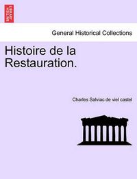 Cover image for Histoire de La Restauration. Tome Dix-Septieme