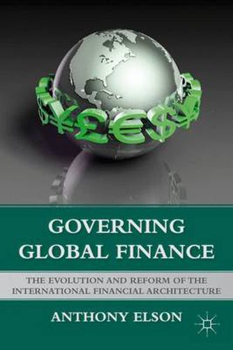 Cover image for Governing Global Finance: The Evolution and Reform of the International Financial Architecture