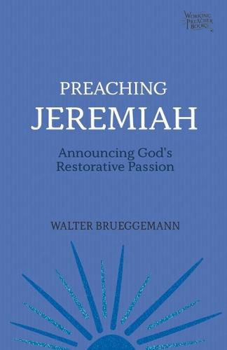 Cover image for Preaching Jeremiah: Announcing God's Restorative Passion