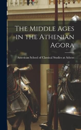 Cover image for The Middle Ages in the Athenian Agora