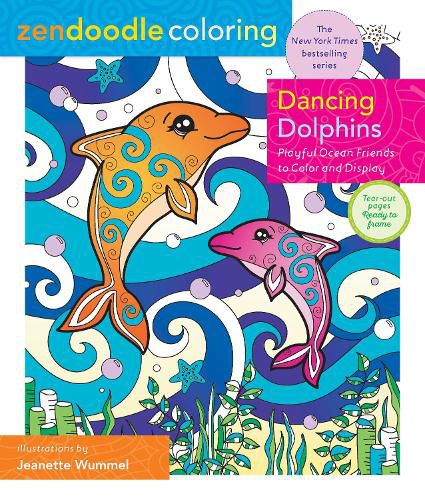 Zendoodle Coloring: Dancing Dolphins: Loveable Ocean Friends to Color & Display