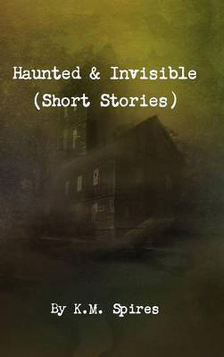 Cover image for Haunted & Invisible (Short Stories)