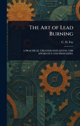 Cover image for The Art of Lead Burning