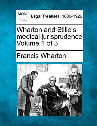 Cover image for Wharton and Stille's Medical Jurisprudence Volume 1 of 3