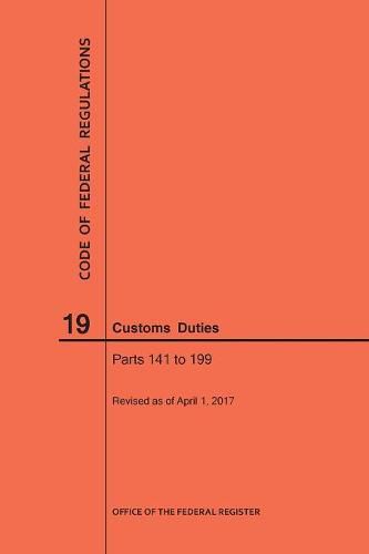 Cover image for Code of Federal Regulations Title 19, Customs Duties, Parts 141-199, 2017