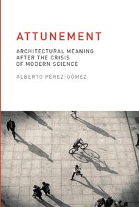 Cover image for Attunement: Architectural Meaning after the Crisis of Modern Science