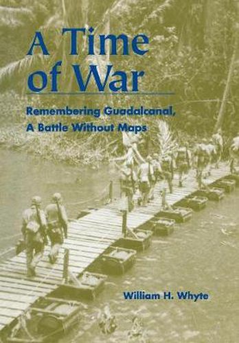 A Time of War: Remembering Guadalcanal, A Battle Without Maps