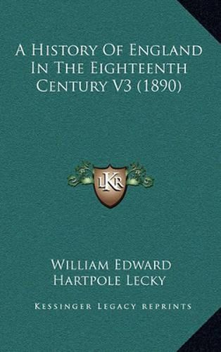 Cover image for A History of England in the Eighteenth Century V3 (1890)