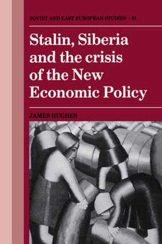 Cover image for Stalin, Siberia and the Crisis of the New Economic Policy