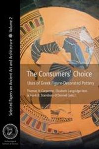 Cover image for The Consumers' Choice: Uses of Greek Figure-Decorated Pottery