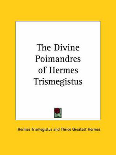 The Divine Poimandres of Hermes Trismegistus