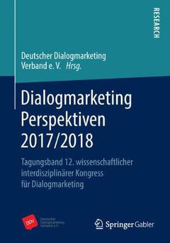 Cover image for Dialogmarketing Perspektiven 2017/2018: Tagungsband 12. Wissenschaftlicher Interdisziplinarer Kongress Fur Dialogmarketing