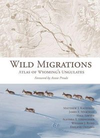 Cover image for Wild Migrations: Atlas of Wyoming's Ungulates