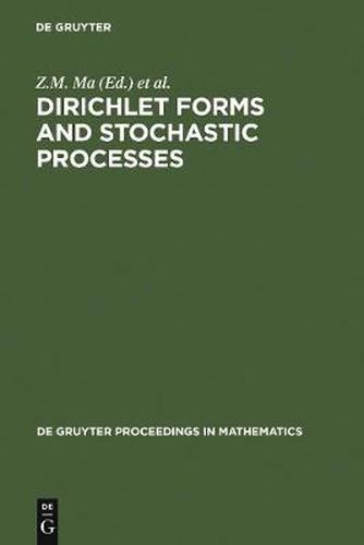 Dirichlet Forms and Stochastic Processes: Proceedings of the International Conference held in Beijing, China, October 25-31, 1993