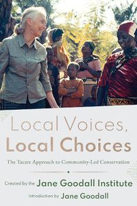 Cover image for Local Voices, Local Choices: The Tacare Approach to Community-Led Conservation