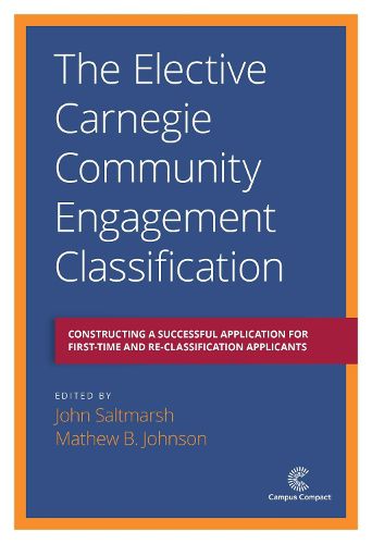 The Elective Carnegie Community Engagement Classification: Constructing a Successful Application for First-Time and Re-Classification Applicants