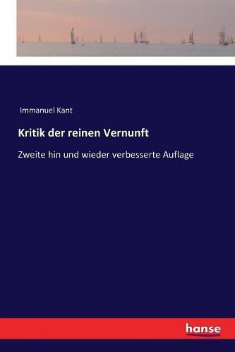 Cover image for Kritik der reinen Vernunft: Zweite hin und wieder verbesserte Auflage