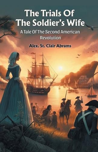 Cover image for The Trials Of The Soldier's Wife A Tale Of The Second American Revolution