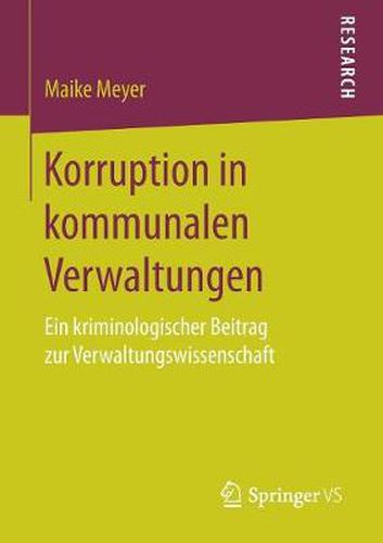 Cover image for Korruption in Kommunalen Verwaltungen: Ein Kriminologischer Beitrag Zur Verwaltungswissenschaft