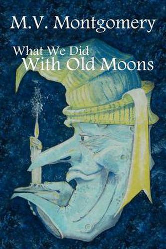 Cover image for What We Did With Old Moons