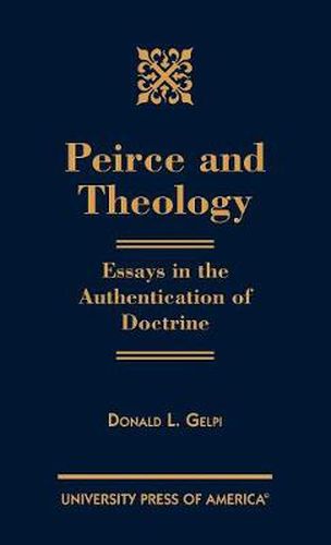 Cover image for Peirce and Theology: Essays in the Authentication of Doctrine