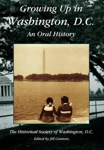 Cover image for Growing Up in Washington, D.C.: An Oral History