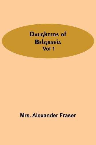 Cover image for Daughters Of Belgravia; Vol 1