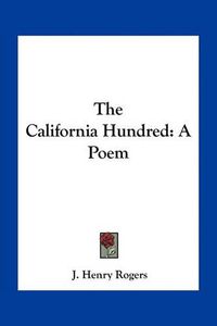 Cover image for The California Hundred: A Poem