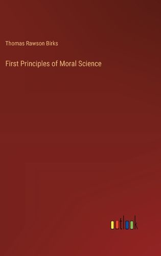 Cover image for First Principles of Moral Science