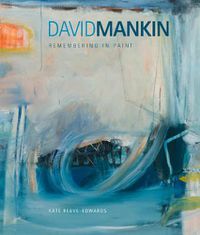 Cover image for David Mankin: Remembering in Paint
