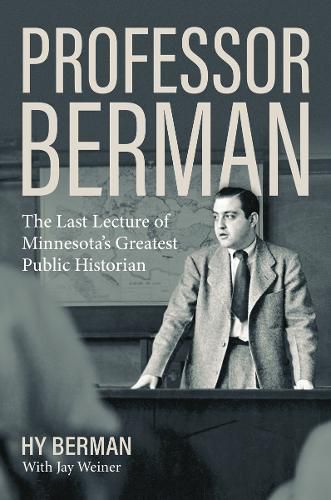 Cover image for Professor Berman: The Last Lecture of Minnesota's Greatest Public Historian