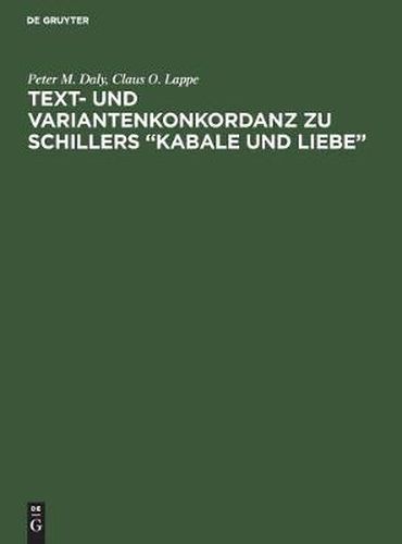 Text- Und Variantenkonkordanz Zu Schillers  Kabale Und Liebe