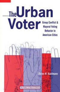 Cover image for The Urban Voter: Group Conflict and Mayoral Voting Behavior in American Cities