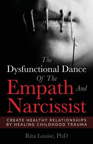 Cover image for The Dysfunctional Dance Of The Empath And Narcissist: Create Healthy Relationships By Healing Childhood Trauma