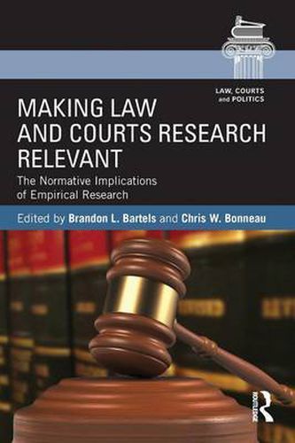 Cover image for Making Law and Courts Research Relevant: The Normative Implications of Empirical Research