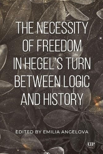 Cover image for The Necessity of Freedom in Hegel's Turn Between Logic and History
