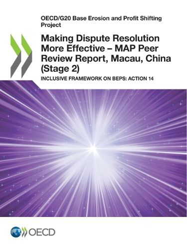 Cover image for Making dispute resolution more effective: MAP peer review report, Macau, China (Stage 2), inclusive framework on BEPs, Action 14