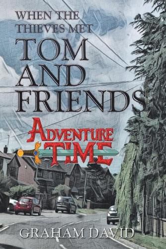 Cover image for When the Thieves Met Tom and Friends: Adventure Time